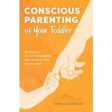 Conscious Parenting of Your Toddler: Strategies to Turn Discipline Into Growth and Connection 平裝版, Rockridge Press, 英文