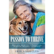 Passion to Thrive: Reclaim Your Life's Potential Purpose Passion and Power 平裝版, Balboa Press Au, 英語