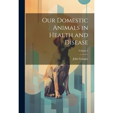 (英文圖書) Our Domestic Animals in Health and Disease; Volume 2 平裝版, Legare Street Press, 英文
