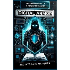 (英文圖書) Digital Armor: The Confessions of a Reformed Hacker 精裝版, Jacinto Luis Marques, 英文