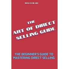 (英文圖書) The art of direct selling guide: The Beginner's Guide to Mastering Direct Selling 平裝版, Independently Published, 英文