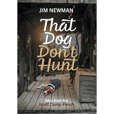(英文圖書) That Dog Don't Hunt: Tales from The Hunt Camp Porch 精裝版, FriesenPress, 英文