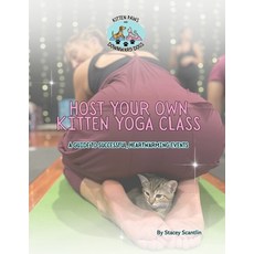 (英文圖書) Host Your Own Kitten Yoga Class: A Guide to Successful Heartwarming Events 平裝版, Independently Published, 英文