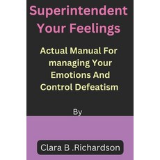 (英文圖書) Superintendent Your feelings: Actual Manual For Managing Your Emotions and Control Defeatism 平裝版, Independently Published, 英文