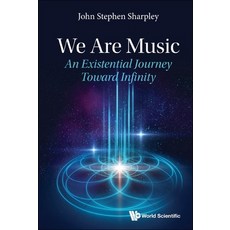 (英文圖書) We Are Music: An Existential Journey Toward Infinity 平裝版, World Scientific Publishing..., 英文