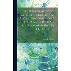 (英文圖書) A Series of Articles On Speech-Defects As Localizing Symptoms From a Study of Six Cases of A... 精裝版, Legare Street Press, 英文