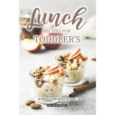 (英文圖書) Lunch Recipes for Toddler's: 50 Meals for Picky Eaters 平裝版, Independently Published, 英文