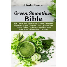Green Smoothies Bible: The Detox And Cleansing System to Lower Cholesterol and Glucose Levels keeps... 平裝版, Healthy Lifestyle, 英語