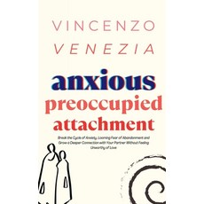 (英文圖書) Anxious Preoccupied Attachment: Break the Cycle of Anxiety Jealousy Looming Fear Abandonme... 平裝版, Vincenzo Venezia, 英文