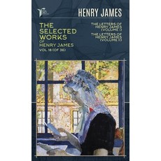 The Selected Works of Henry James Vol. 18 (of 36): The Letters of Henry James (volume I); The Lette... 精裝版, Papersky Classics, 英文