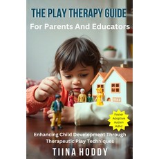 (英文圖書) The Play Therapy Guide For Parents And Educators: Enhancing Child Development T... 平裝版, Independently Published, 英文