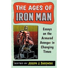 (英文圖書)The Ages of Iron Man: Essays on the Armored Avenger in Changing Times 平裝版, McFarland & Company, 英文