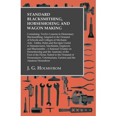 (英文圖書) Standard Blacksmithing Horseshoeing and Wagon Making: Containing: Twelve Lessons in Elementa... 平裝版, Owen Press, 英文