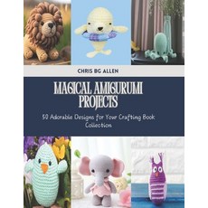 (英文圖書) Magical Amigurumi Projects: 50 Adorable Designs for Your Crafting Book Collection 平裝版, Independently Published, 英文