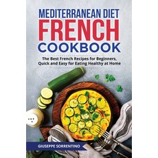 (英文圖書) Mediterranean Diet French Cookbook: The Best French Recipes for Beginners Quick and Easy for... 平裝版, Bm Ecommerce Management, 英文