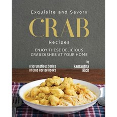 (英文圖書) Exquisite and Savory Crab Recipes: Enjoy These Delicious Crab Dishes at Your Home 平裝版, Independently Published, 英文