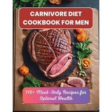 (英文圖書) Carnivore Diet Cookbook for Men: 110+ Meat-Only Recipes for Optimal Health 平裝版, Independently Published, 英文