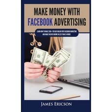 (英文圖書) Make Money with Facebook Advertising： Learn How to Make $300+ Per Day Online With Facebook Ma... 精裝版, Kyle Andrew Robertson, 英文