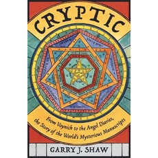(英文圖書) Cryptic: From Voynich to the Angel Diaries the Story of the World's Most Myste... 精裝版, Yale University Press, 英文