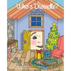 Who's Dwindle? Little Christmas Stories for Girls and Boys by Lady Hershey for Her Little Brother Mr... 平裝版, Little Stories for Girls an..., 英文