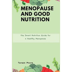 (英文圖書) Menopause and Good Nutrition: The Smart Nutrition Guide for a Healthy Menopause 平裝版, Independently Published, 英文
