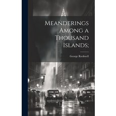 (英文圖書) Meanderings Among a Thousand Islands; 精裝版, Legare Street Press, 英文