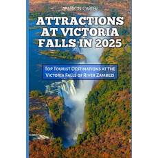 (英文圖書) Attractions at Victoria Falls in 2025: Top Tourist Destinations at the Victoria... 平裝版, Independently Published, 英文