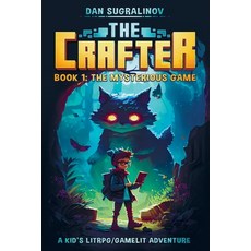(英文圖書)The Crafter: A Kid's LitRPG/Gamelit Adventure: Book 1: The Mysterious Game 平裝版, Independently Published, 英文