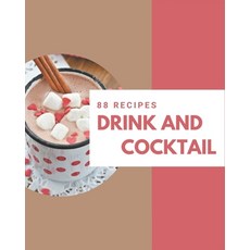 88 Drink and Cocktail Recipes: A Drink and Cocktail Cookbook to Fall In Love With 平裝版, Independently Published, 英文