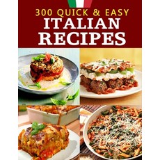 300 Quick & Easy Italian Recipes 平裝版, Independently Published, 英文