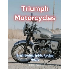 (英文圖書) Triumph Motorcycles: Engineering Spirit Racing Heart 平裝版, Independently Published, 英文