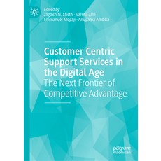 (英文圖書) Customer Centric Support Services in the Digital Age: The Next Frontier of Competitive Advantage 精裝版, Palgrave MacMillan, 英文