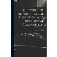 (英文圖書) Rhetoric Or the Principles of Elocution and Rhetorical Composition 精裝版, Legare Street Press, 英文
