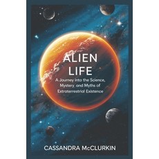 (英文圖書) Alien Life: A Journey into the Science Mystery and Myths of Extraterrestrial... 平裝版, Independently Published, 英文