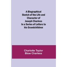 (英文圖書) A Biographical Sketch of the Life and Character of Joseph Charless; In a Series of Letters to... 平裝版, Alpha Edition, 英文
