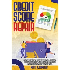 (英文圖書) Credit Score Repair: Discover The Best Credit Secrets To Easily Fix Your Credit Score. Use Pr... 平裝版, Independently Published, 英文