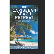 (英文圖書) The Caribbean beach retreat: Discover the most romantic getaways for sun sea a... 平裝版, Independently Published, 英文