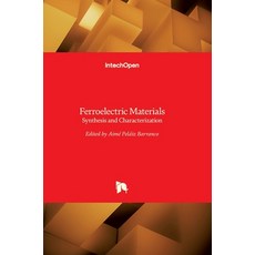 (英文圖書) Ferroelectric Materials: Synthesis and Characterization 精裝版, Intechopen, 英文