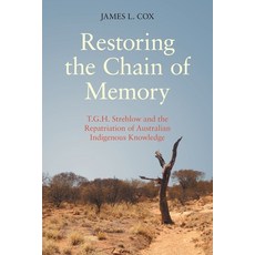 (英文圖書) Restoring the Chain of Memory: T.G.H. Strehlow and the Repatriation of Australian Indigenous ... 平裝版, Equinox Publishing (UK), 英文