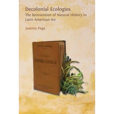 (英文圖書) Decolonial Ecologies: The Reinvention of Natural History in Latin American Art 平裝版, Open Book Publishers, 英文