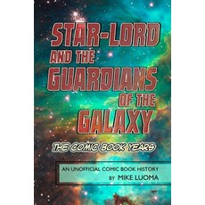 (英文圖書) Star-Lord and the Guardians of The Galaxy - The Comic Book Years: An Unofficial... 平裝版, Lulu.com, 英文