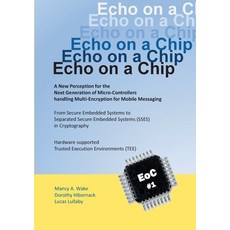 Echo on a Chip - Secure Embedded Systems in Cryptography: A New Perception for the Next Generation o... 平裝版, Books on Demand, 英文
