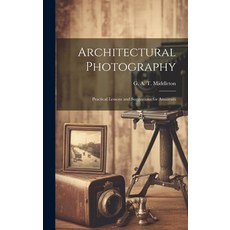 (英文圖書) Architectural Photography: Practical Lessons and Suggestions for Amateurs 精裝版, Legare Street Press, 英文