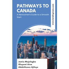 (英文圖書) Pathways to Canada: A Newcomer's Guide to a Smooth Start 平裝版, Jamiu Mojolagbe, 英文