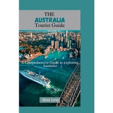 (外文書) The Australia Tourist Guide: A Comprehensive Guide to Exploring Australia Paperback, Independently Published, English