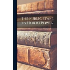 (英文圖書) The Public Stake in Union Power 精裝版, Hassell Street Press, 英文