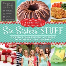 A Year With Six Sisters' Stuff: 52 Menu Plans Recipes and Ideas to Bring Families Together, Shadow Mountain, 英文, 平裝版