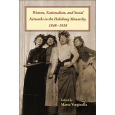 (英文圖書) Women Nationalism and Social Networks in the Habsburg Monarchy 1848- 1918 平裝版, Purdue University Press, 英文