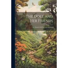 (英文圖書)The Doll And Her Friends: Or Memoirs Of The Lady Seraphina 平裝版, Legare Street Press, 英文