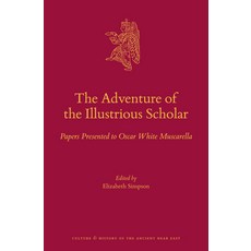 (英文圖書) The Adventure of the Illustrious Scholar: Papers Presented to Oscar White Muscarella 精裝版, Brill, 英文